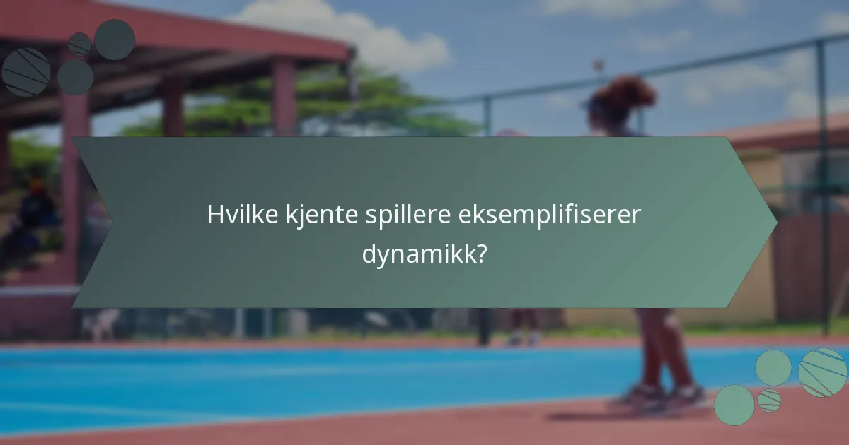 Hvilke kjente spillere eksemplifiserer dynamikk?