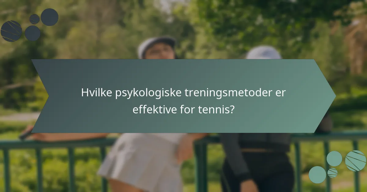 Hvilke psykologiske treningsmetoder er effektive for tennis?