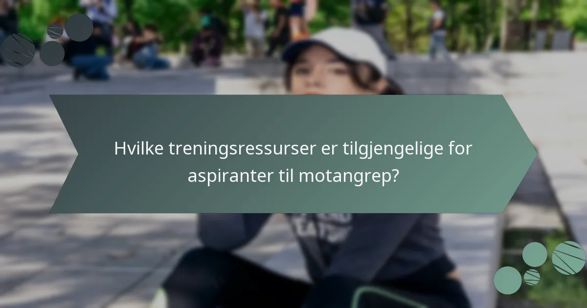 Hvilke treningsressurser er tilgjengelige for aspiranter til motangrep?