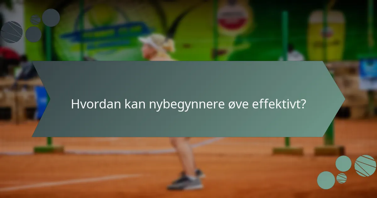Hvordan kan nybegynnere øve effektivt?