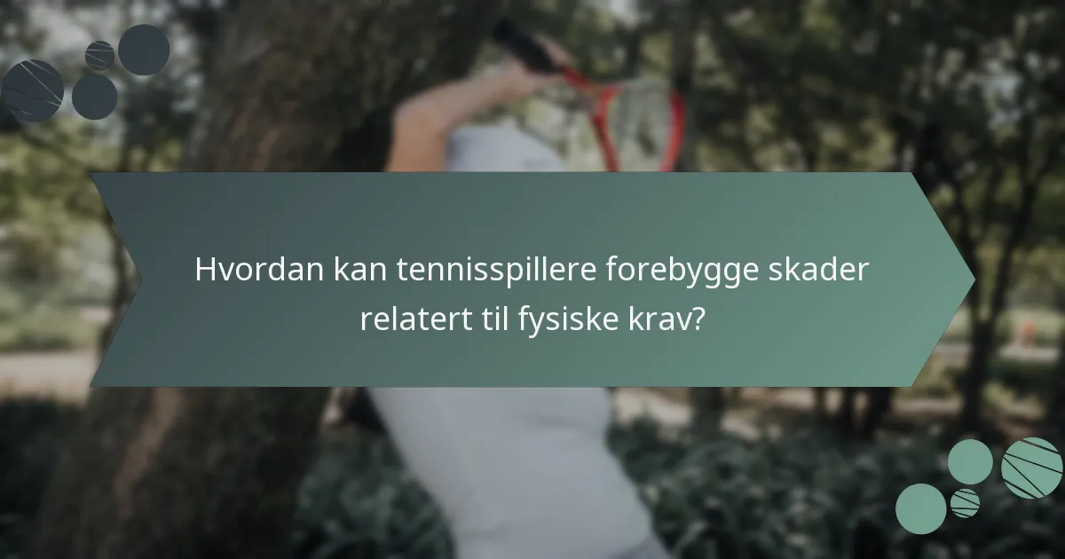 Hvordan kan tennisspillere forebygge skader relatert til fysiske krav?