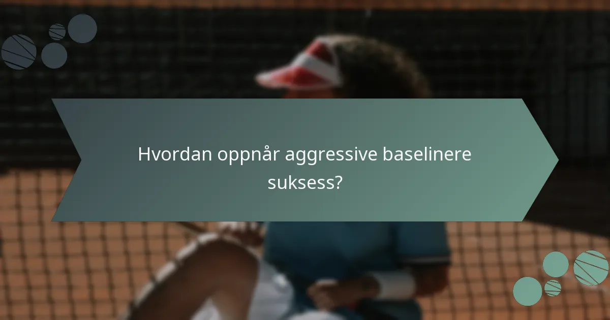 Hvordan oppnår aggressive baselinere suksess?